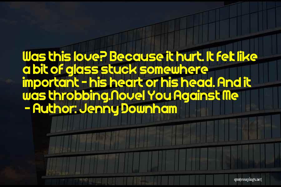 Glass And Love Quotes By Jenny Downham