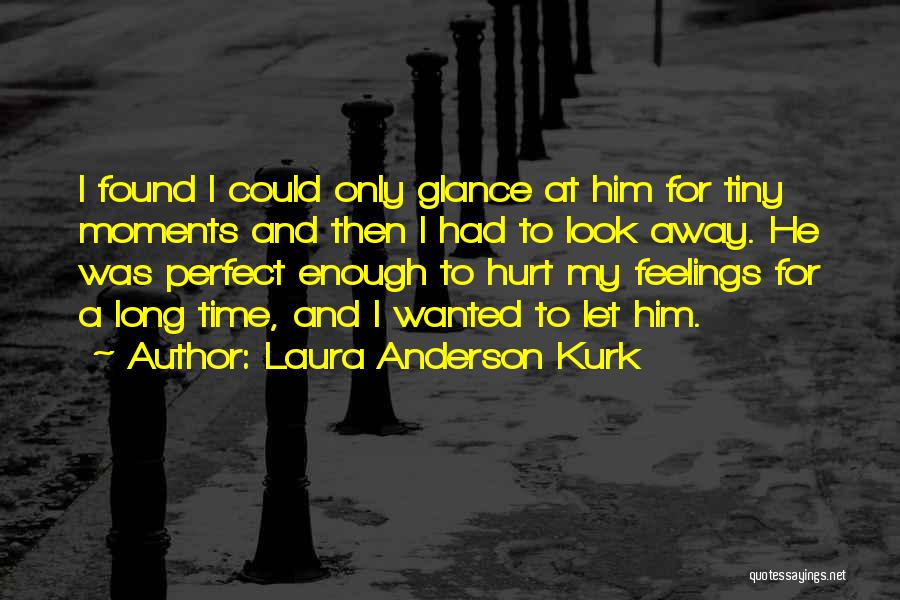 Glass And Love Quotes By Laura Anderson Kurk