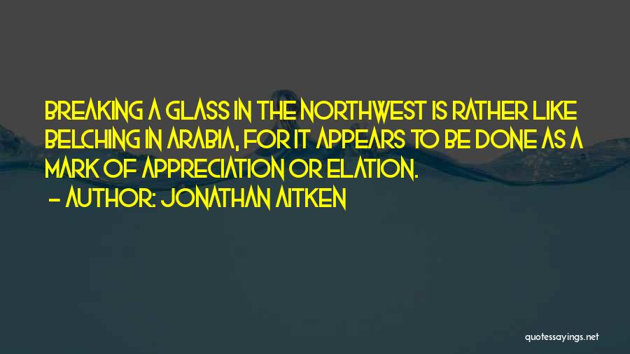 Glass Breaking Quotes By Jonathan Aitken