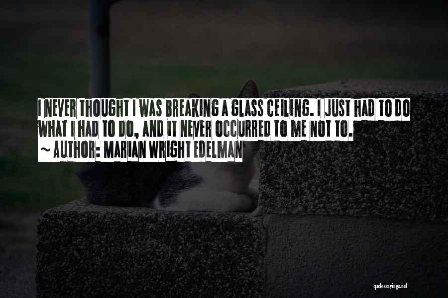 Glass Breaking Quotes By Marian Wright Edelman