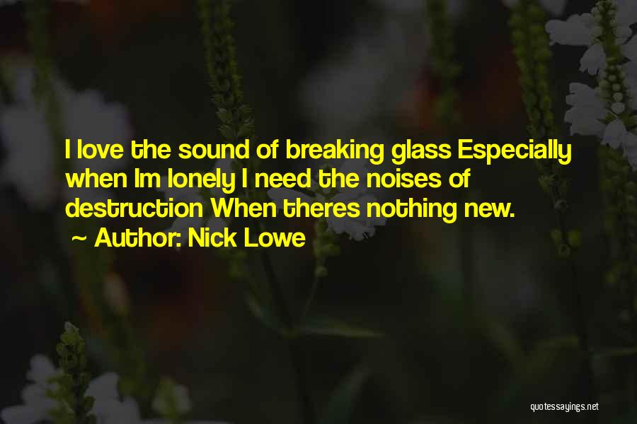 Glass Breaking Quotes By Nick Lowe