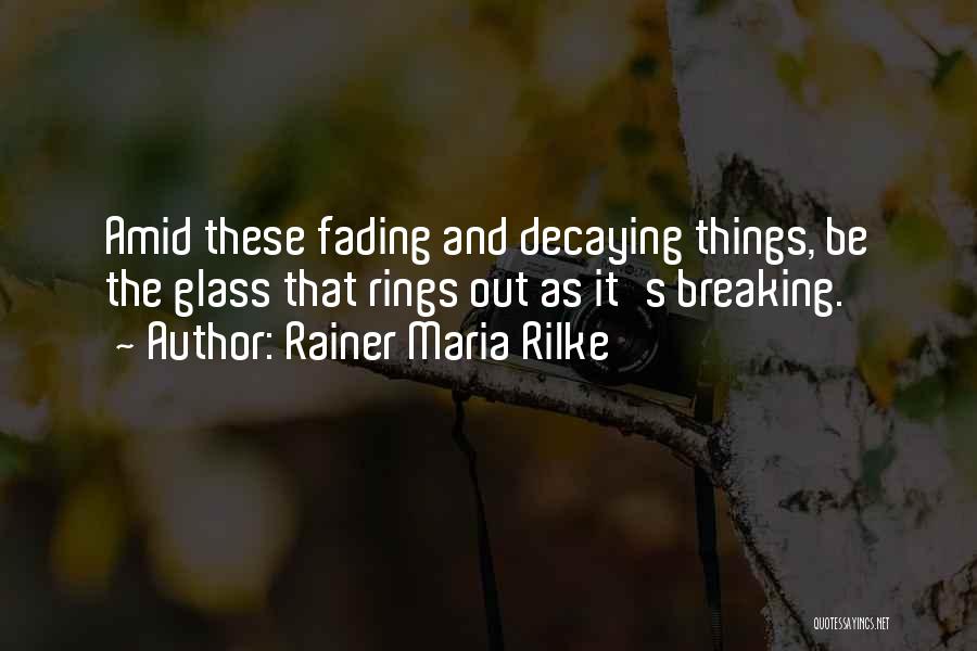 Glass Breaking Quotes By Rainer Maria Rilke