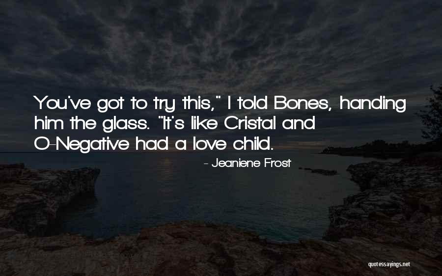 Glass Child Quotes By Jeaniene Frost Glass Child Quotes By Jeaniene Frost