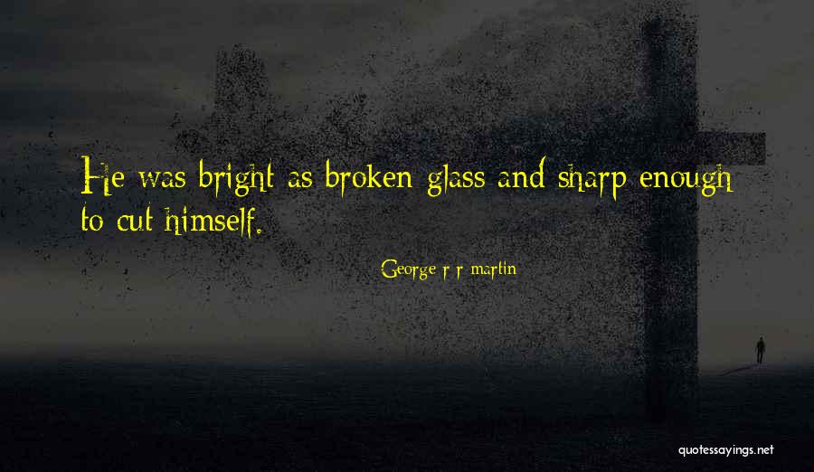 Glass Cut Quotes By George R R Martin Glass Cut Quotes By George R R Martin