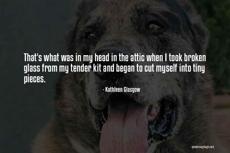 Glass Cut Quotes By Kathleen Glasgow Glass Cut Quotes By Kathleen Glasgow