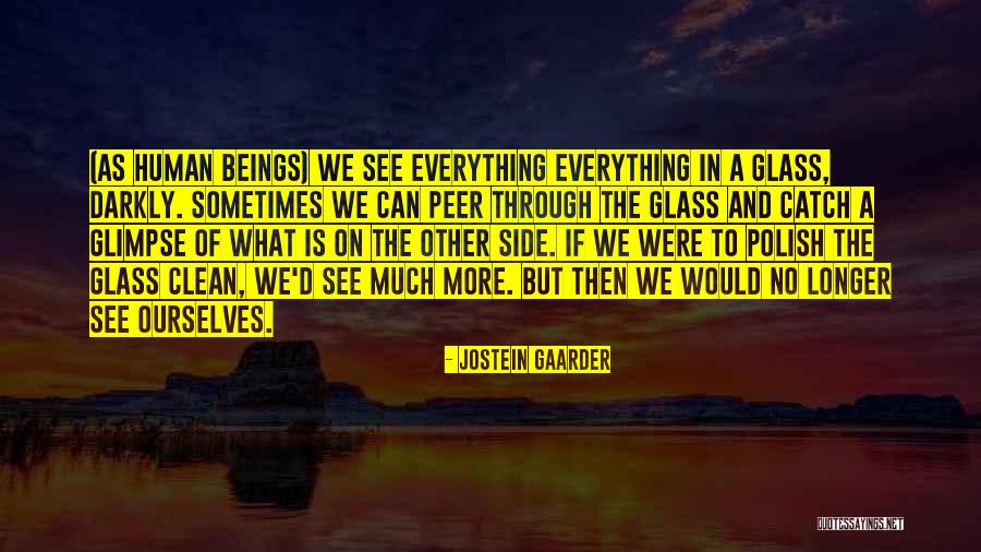 Glass Darkly Quotes By Jostein Gaarder Glass Darkly Quotes By Jostein Gaarder