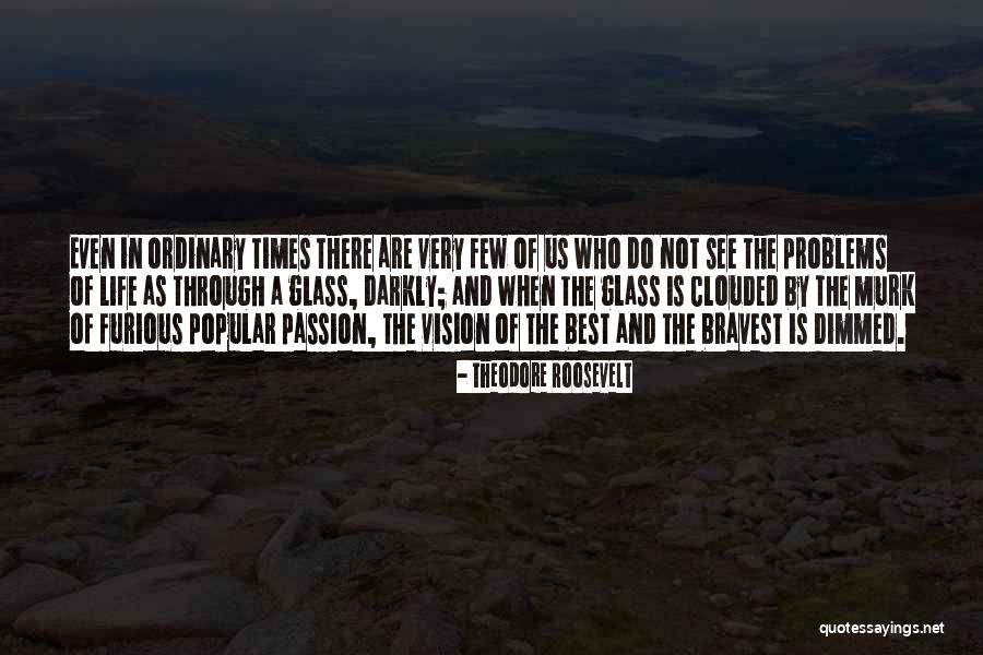Glass Darkly Quotes By Theodore Roosevelt Glass Darkly Quotes By Theodore Roosevelt