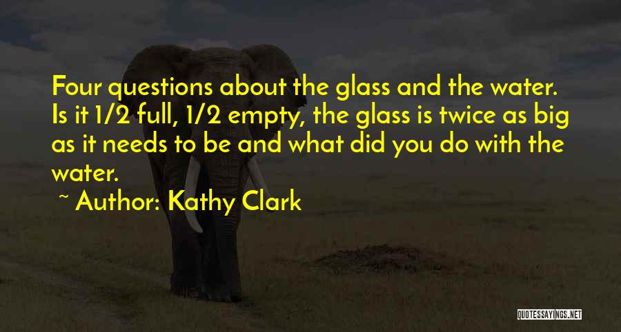 Glass Full Of Water Quotes By Kathy Clark