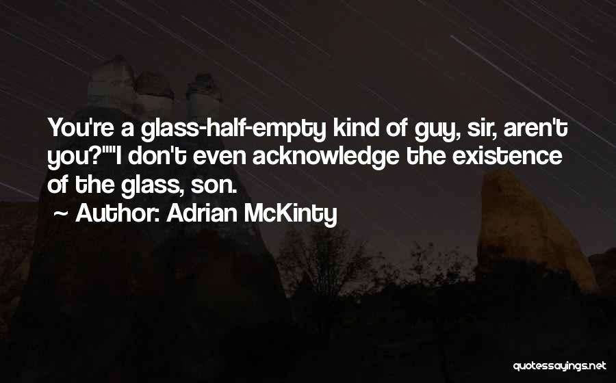 Glass Half Empty Quotes By Adrian McKinty