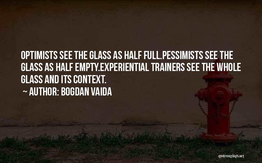 Glass Half Empty Quotes By Bogdan Vaida