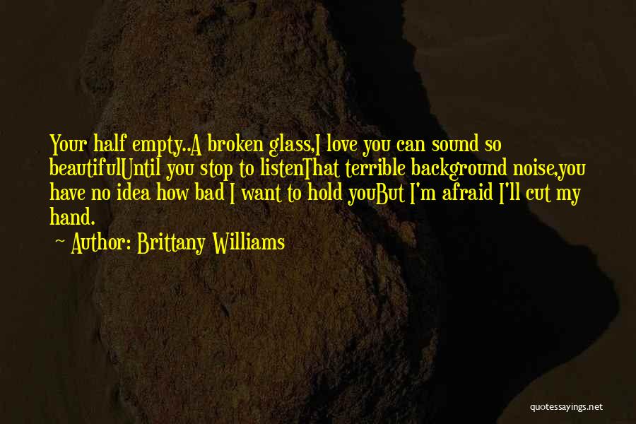 Glass Half Empty Quotes By Brittany Williams