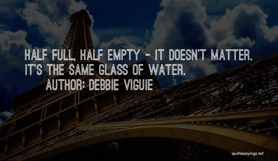 Glass Half Empty Quotes By Debbie Viguie