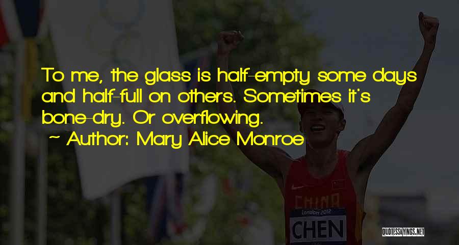 Glass Half Empty Quotes By Mary Alice Monroe