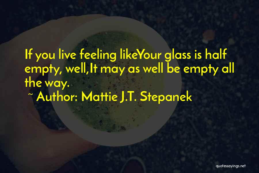 Glass Half Empty Quotes By Mattie J.T. Stepanek