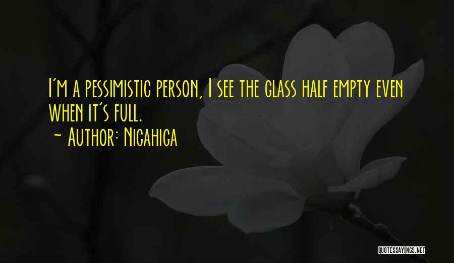Glass Half Empty Quotes By Nigahiga