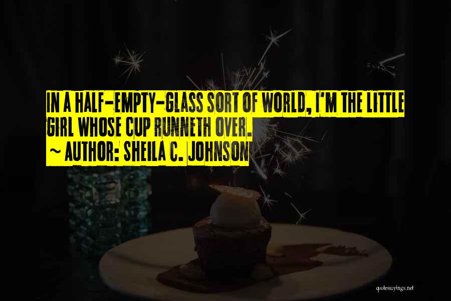 Glass Half Empty Quotes By Sheila C. Johnson