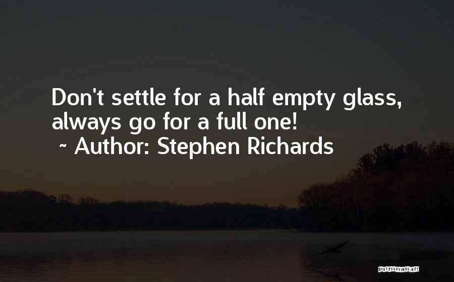 Glass Half Empty Quotes By Stephen Richards