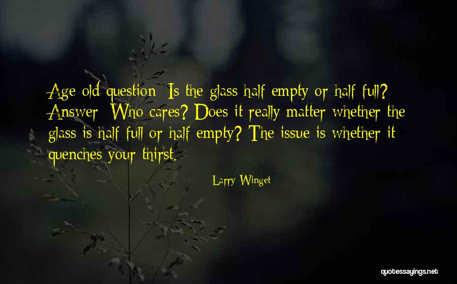 Glass Half Full Or Half Empty Quotes By Larry Winget
