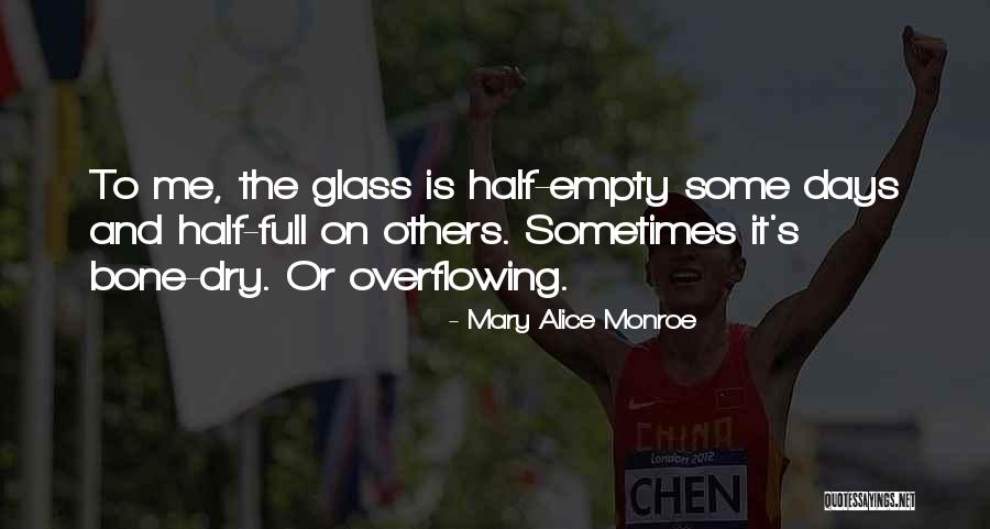 Glass Half Full Or Half Empty Quotes By Mary Alice Monroe
