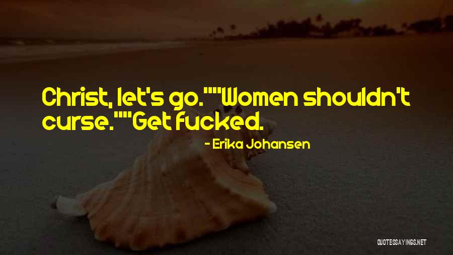 Glass House Movie Quotes By Erika Johansen Glass House Movie Quotes By Erika Johansen