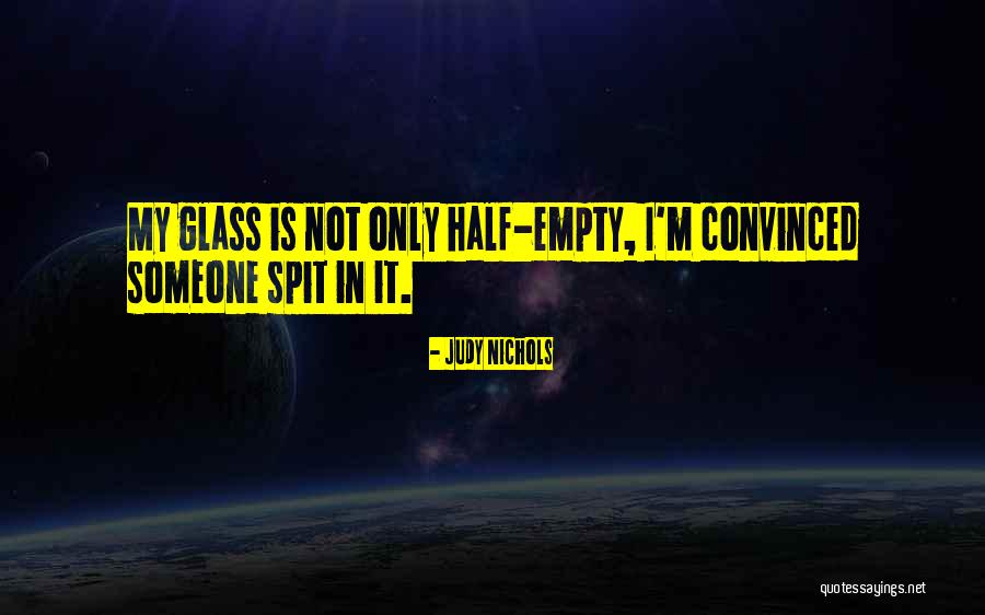 Glass Is Empty Quotes By Judy Nichols
