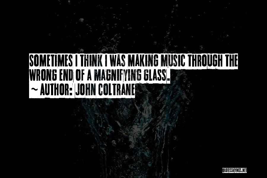 Glass Making Quotes By John Coltrane