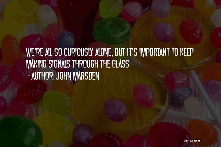 Glass Making Quotes By John Marsden