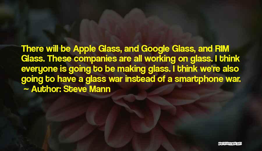 Glass Making Quotes By Steve Mann