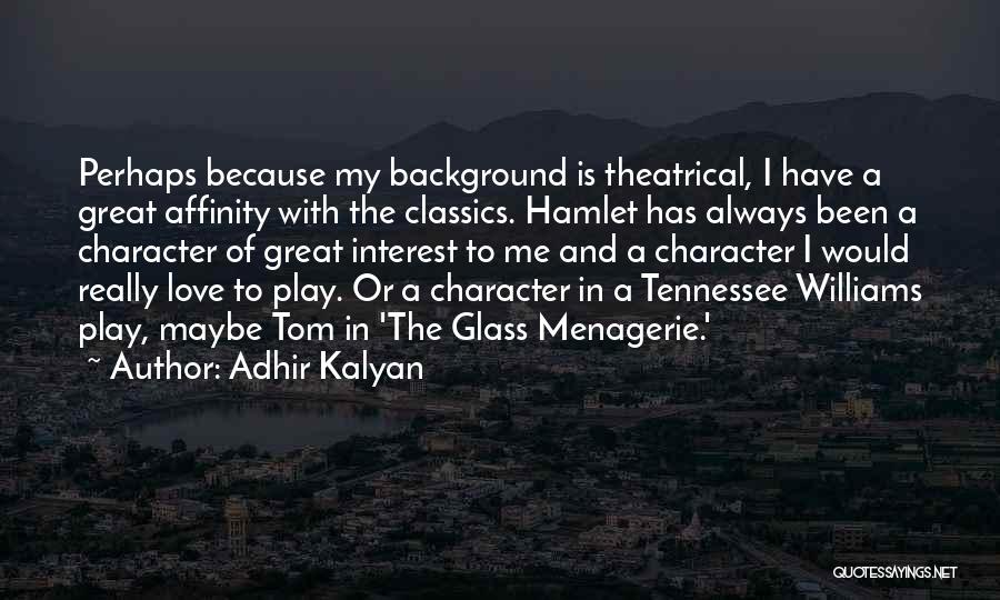 Glass Menagerie Quotes By Adhir Kalyan