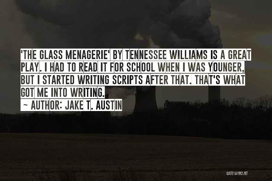 Glass Menagerie Quotes By Jake T. Austin