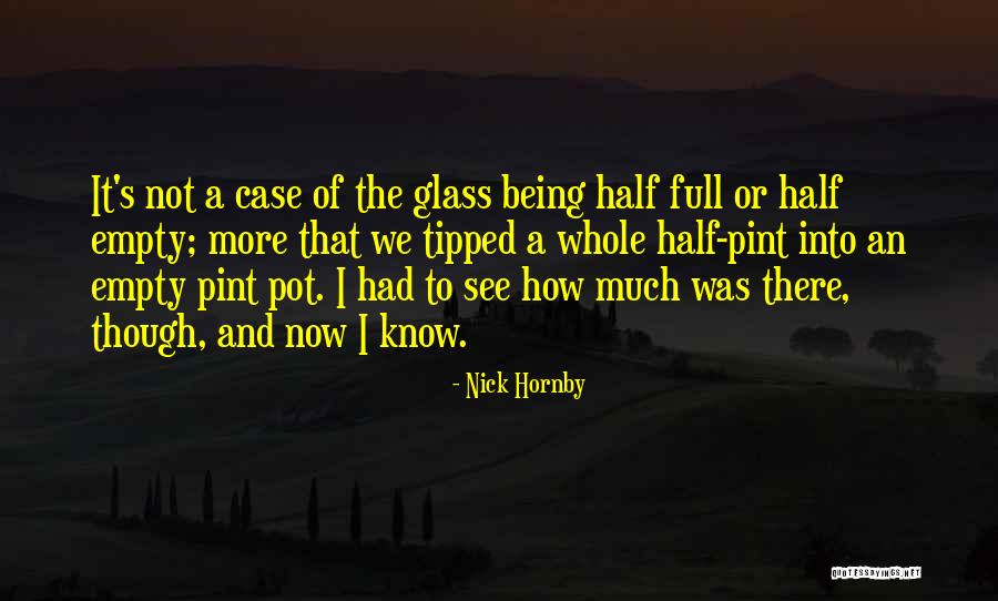 Glass More Quotes By Nick Hornby Glass More Quotes By Nick Hornby