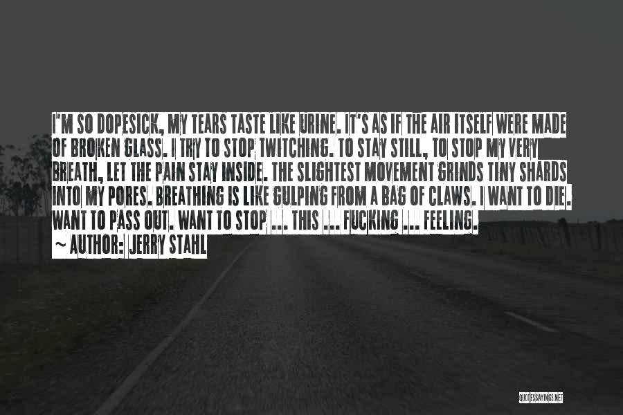 Glass Shards Quotes By Jerry Stahl