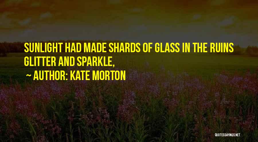 Glass Shards Quotes By Kate Morton