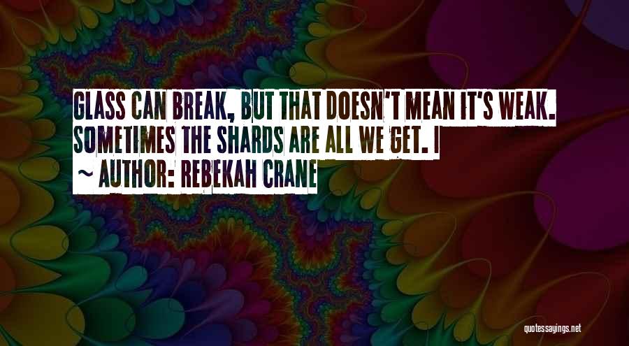 Glass Shards Quotes By Rebekah Crane