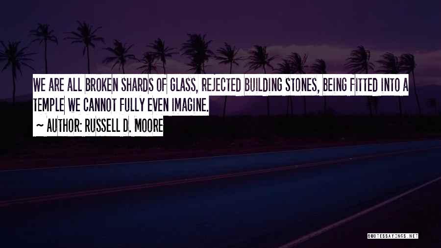 Glass Shards Quotes By Russell D. Moore