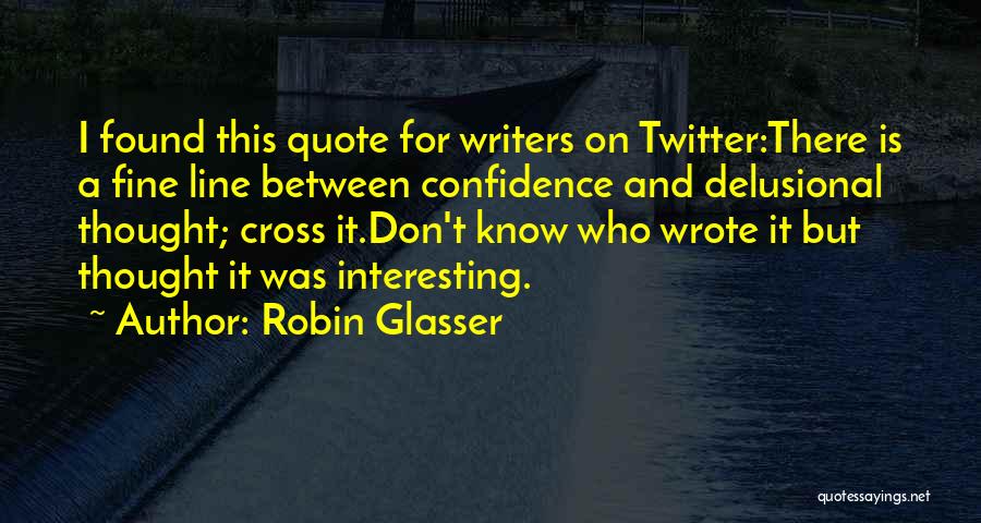 Glasser Quotes By Robin Glasser