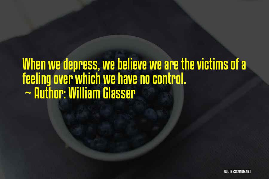 Glasser Quotes By William Glasser