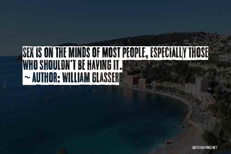 Glasser Quotes By William Glasser