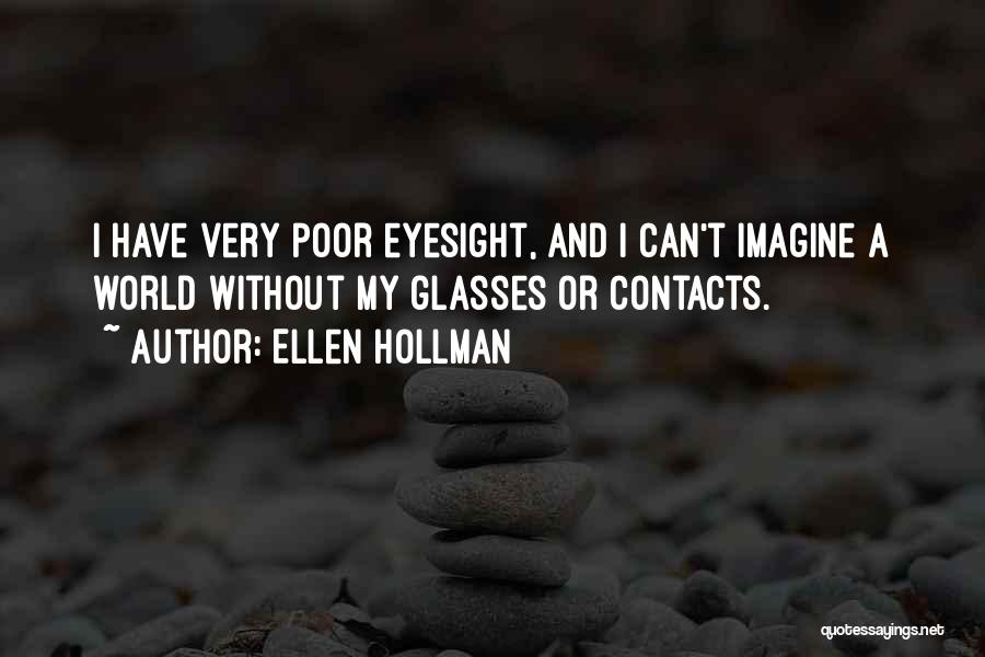 Glasses And Contacts Quotes By Ellen Hollman