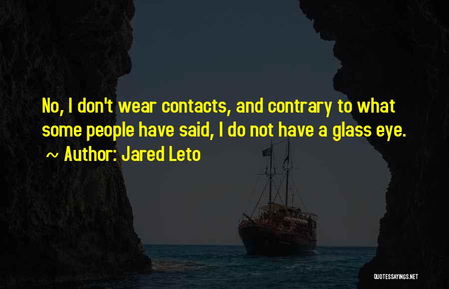 Glasses And Contacts Quotes By Jared Leto