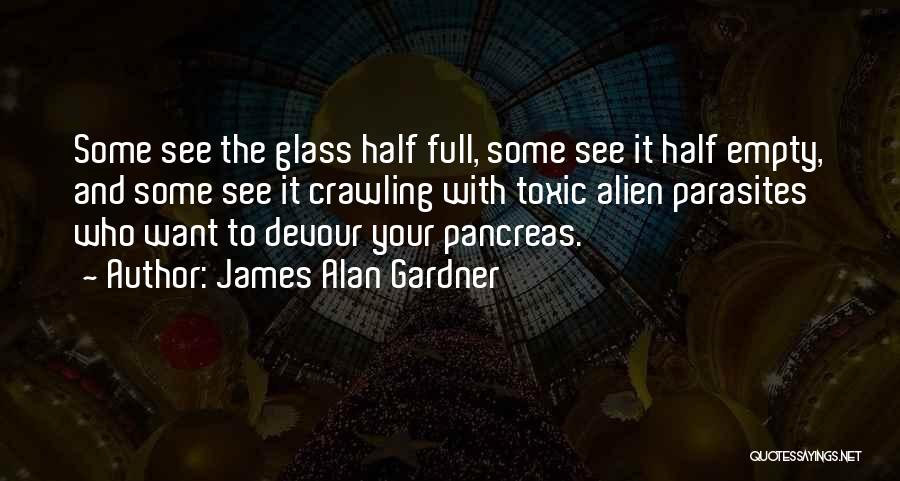 Glasses Half Full Quotes By James Alan Gardner
