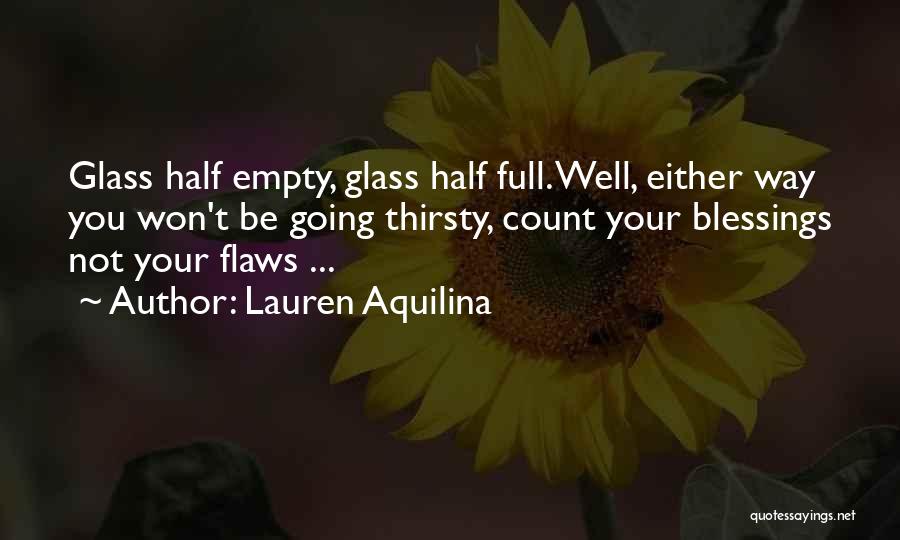 Glasses Half Full Quotes By Lauren Aquilina