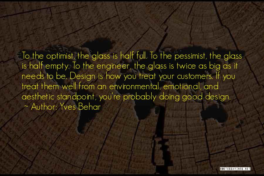 Glasses Half Full Quotes By Yves Behar