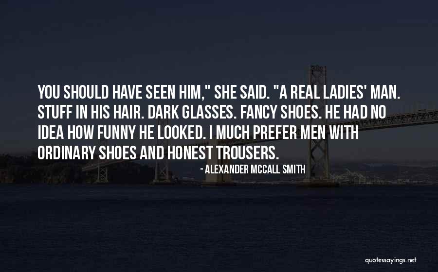 Glasses Quotes By Alexander McCall Smith