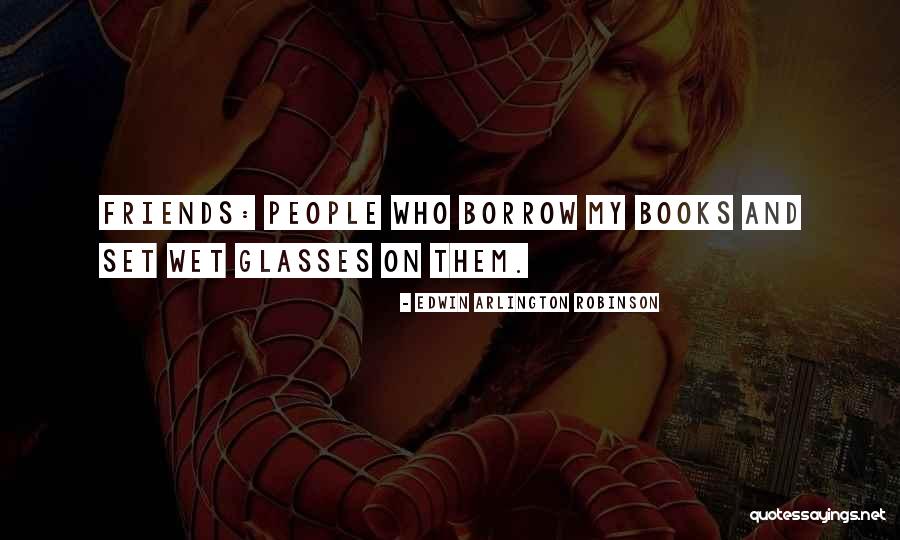 Glasses Quotes By Edwin Arlington Robinson Glasses Quotes By Edwin Arlington Robinson