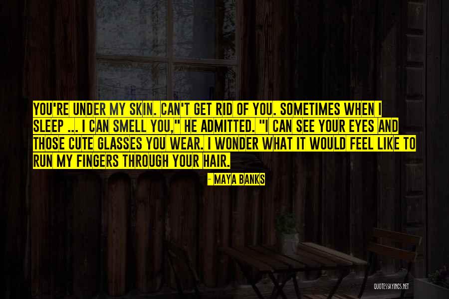 Glasses Quotes By Maya Banks