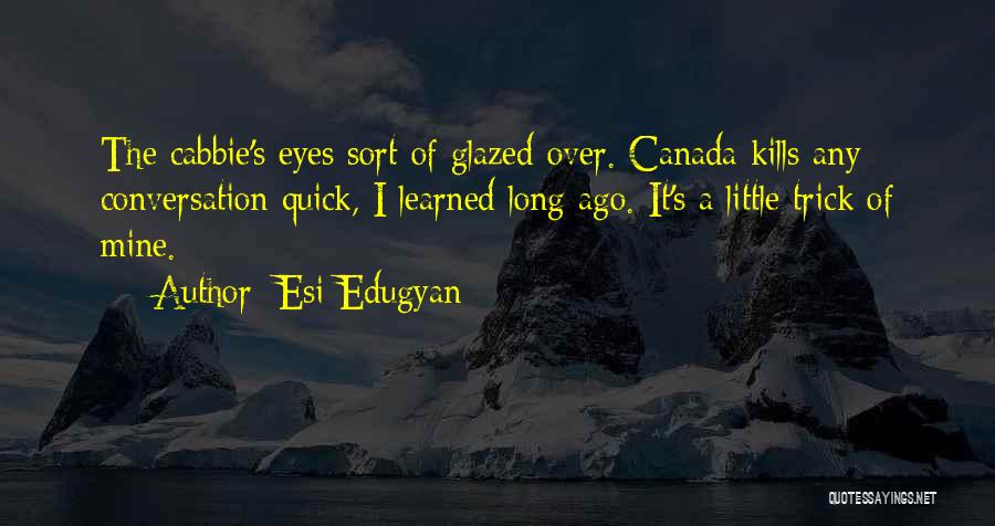 Glazed Eyes Quotes By Esi Edugyan
