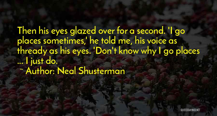 Glazed Eyes Quotes By Neal Shusterman