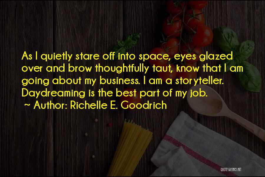 Glazed Eyes Quotes By Richelle E. Goodrich