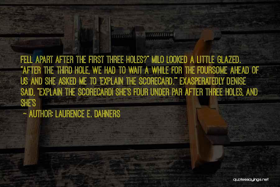 Glazed Quotes By Laurence E. Dahners